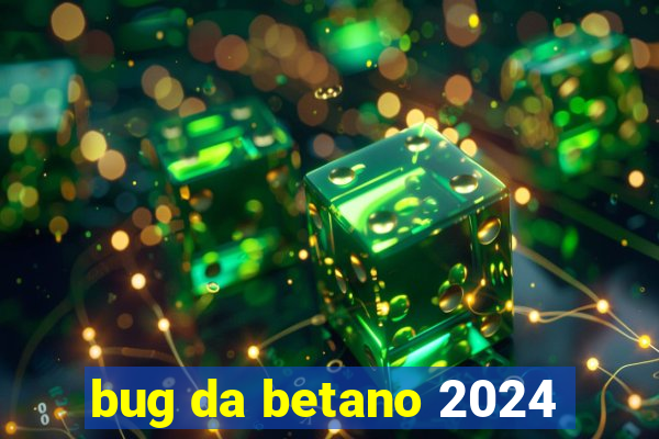 bug da betano 2024